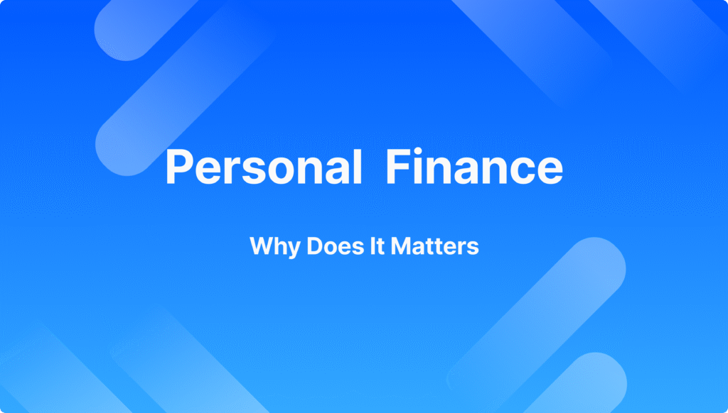 What Is Personal Finance and Why Does It Matter?