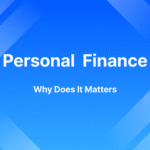 What Is Personal Finance and Why Does It Matter?